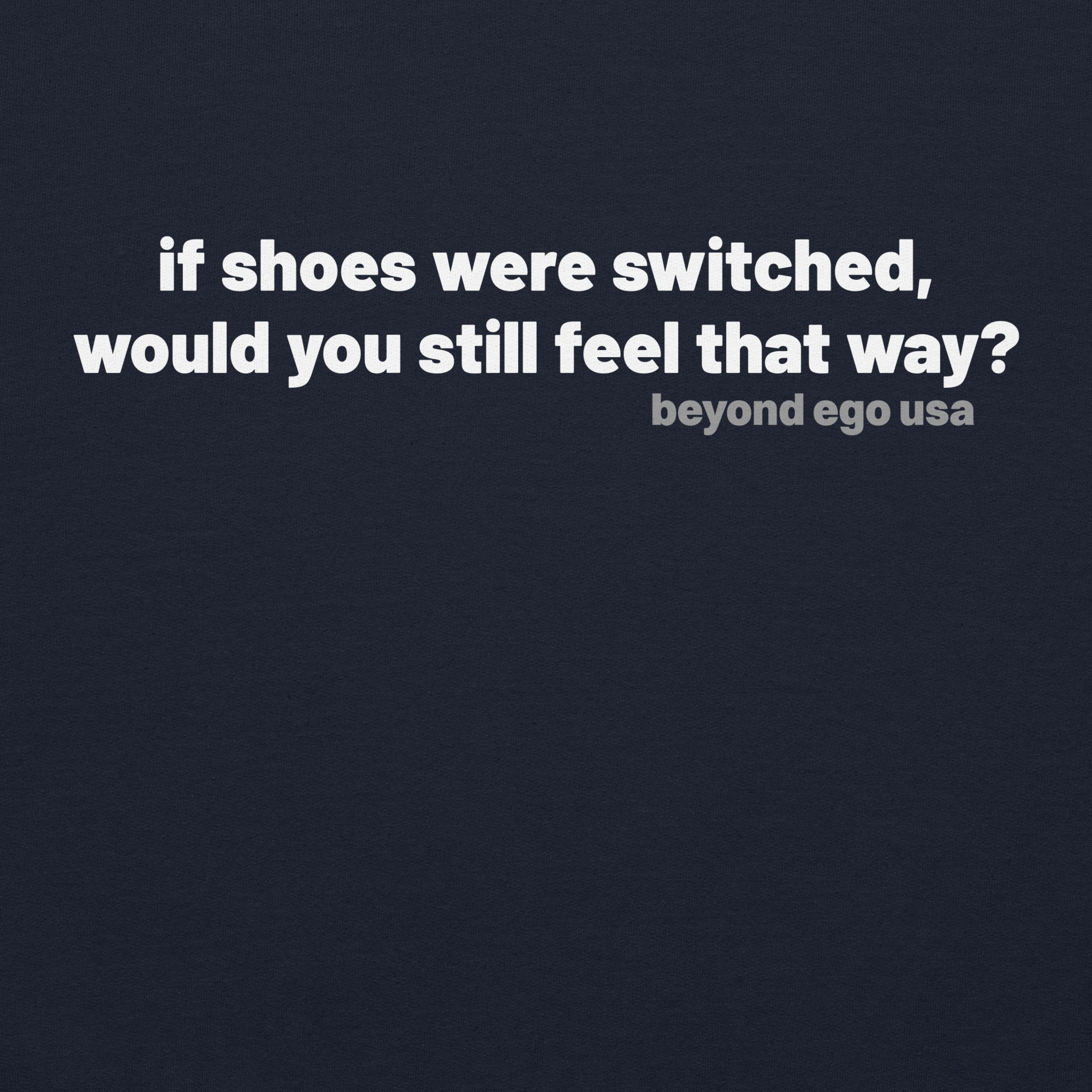if shoes were switched, would you still feel that way?
